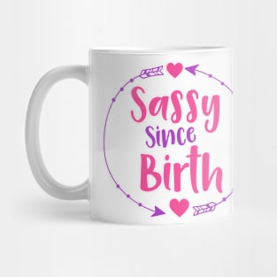 Sassy Since Birth, Sassy, Sassy Girl, Arrow, Hearts Mug